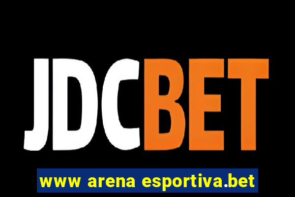 www arena esportiva.bet