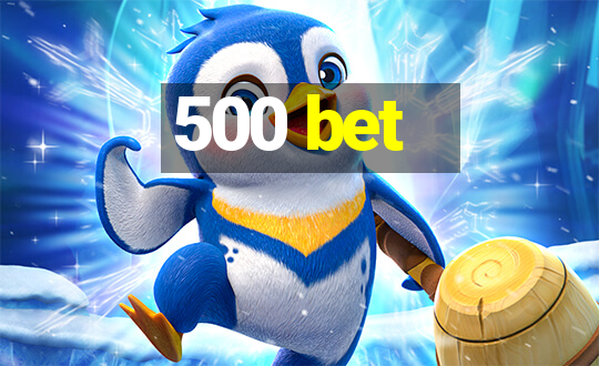 500 bet