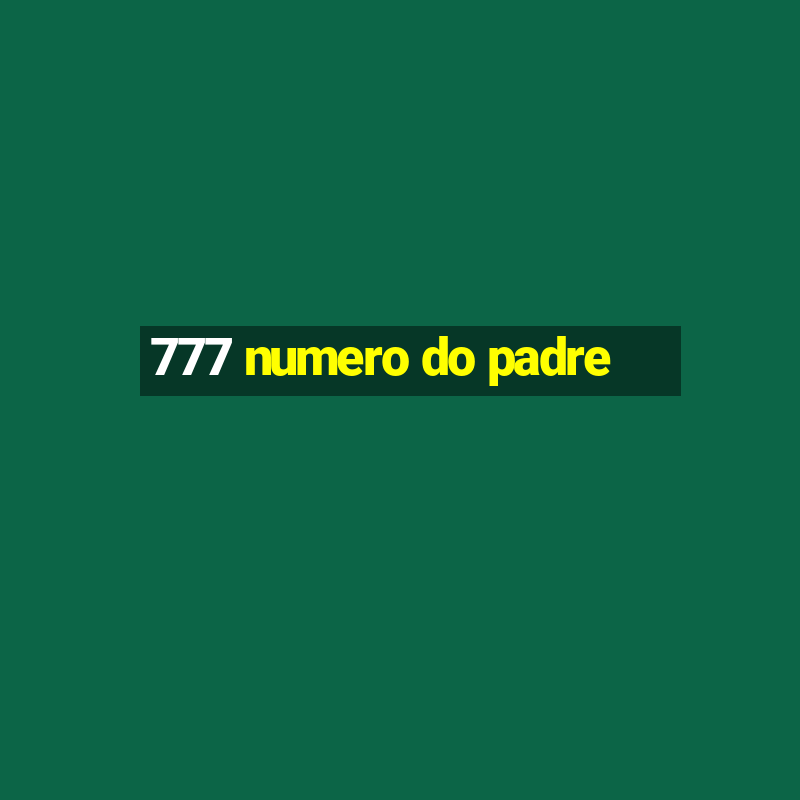 777 numero do padre