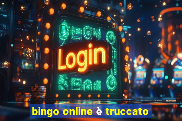 bingo online è truccato