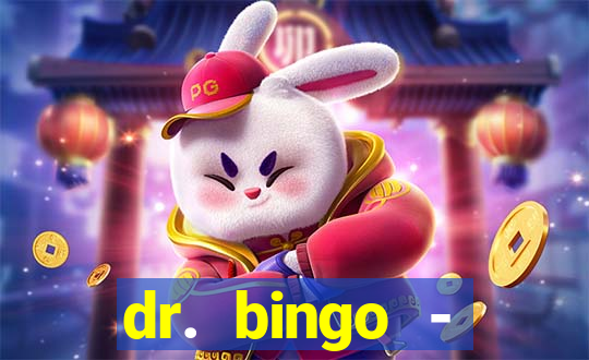 dr. bingo - videobingo   slots