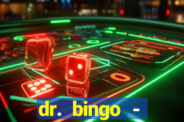 dr. bingo - videobingo   slots