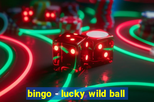 bingo - lucky wild ball