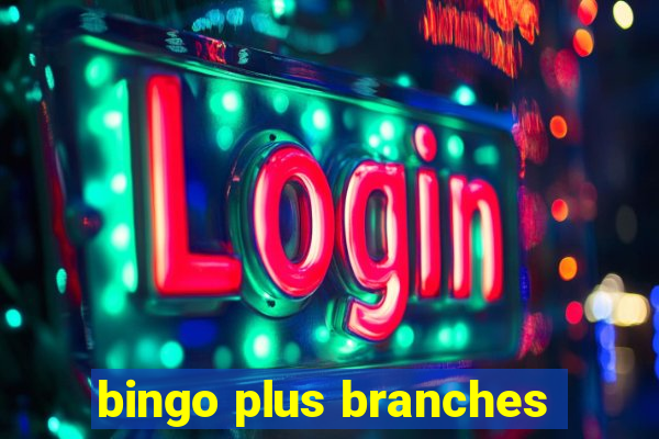 bingo plus branches