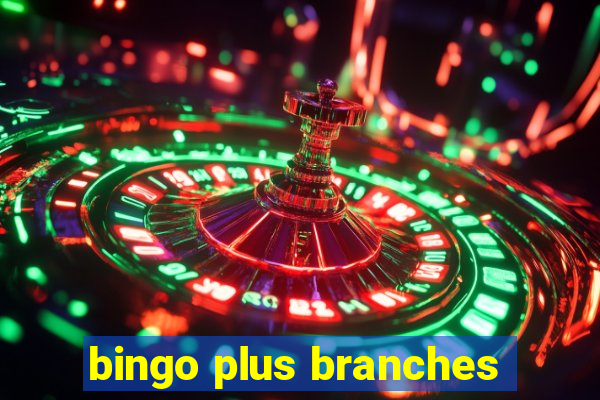 bingo plus branches