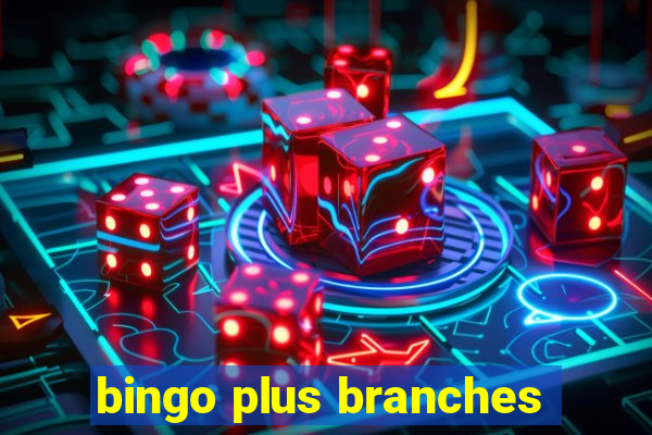 bingo plus branches