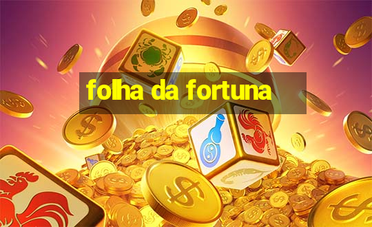 folha da fortuna