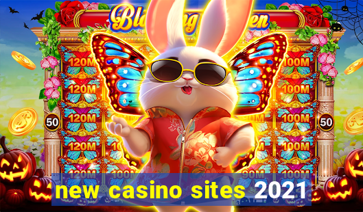 new casino sites 2021