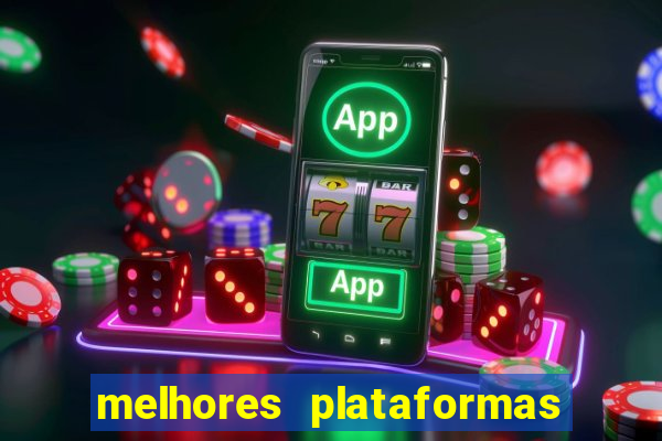 melhores plataformas de jogos slots