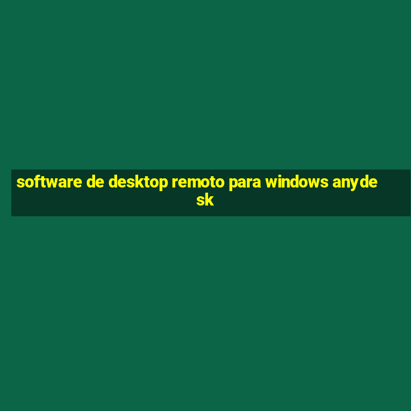 software de desktop remoto para windows anydesk