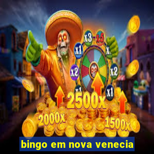 bingo em nova venecia