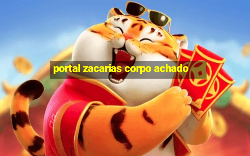 portal zacarias corpo achado