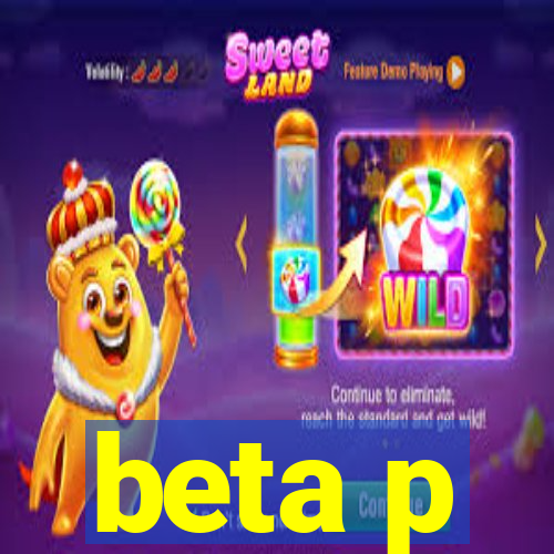 beta p