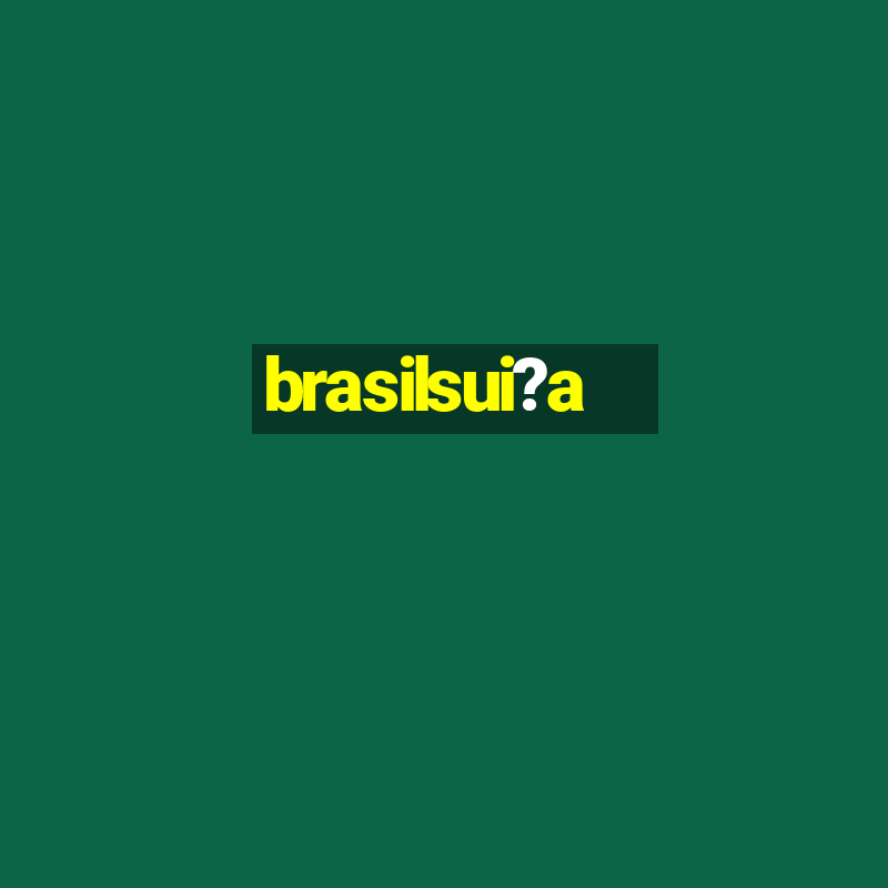 brasilsui?a