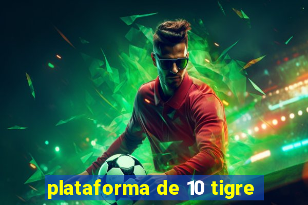 plataforma de 10 tigre