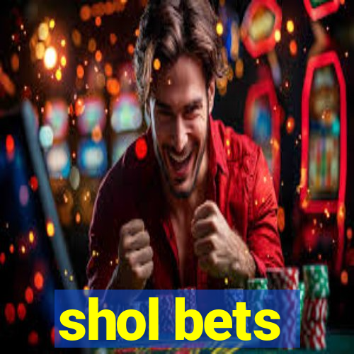 shol bets