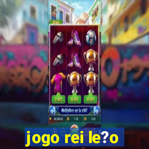 jogo rei le?o