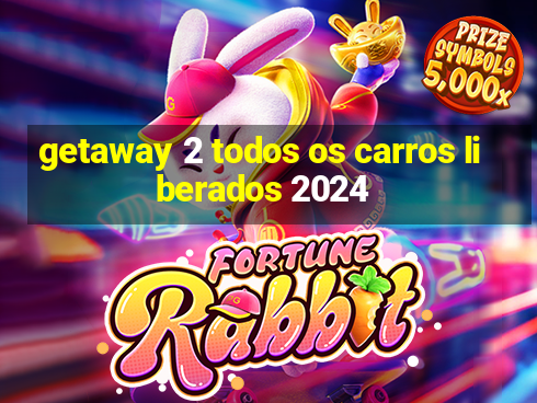 getaway 2 todos os carros liberados 2024