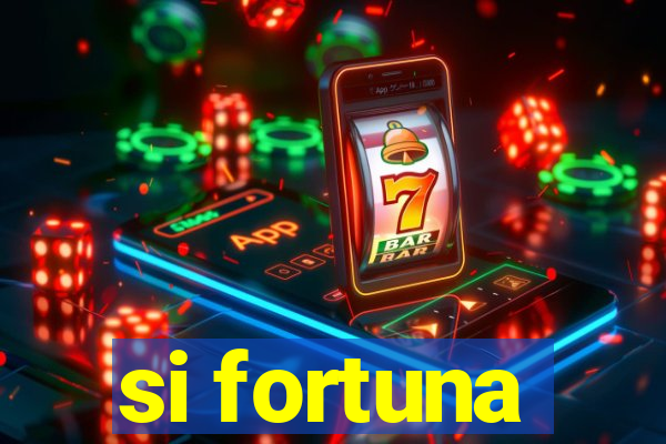 si fortuna