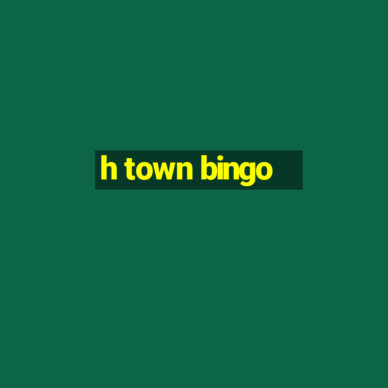 h town bingo