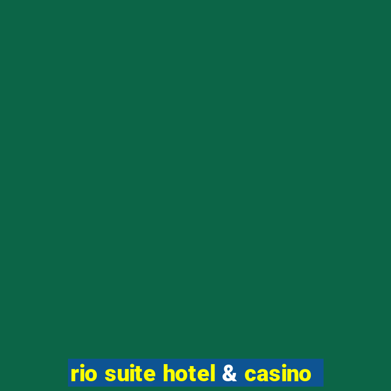 rio suite hotel & casino