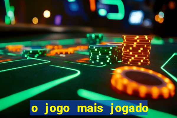 o jogo mais jogado no mundo