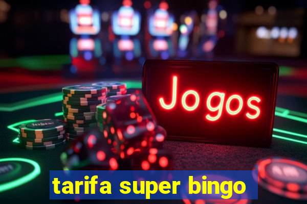 tarifa super bingo