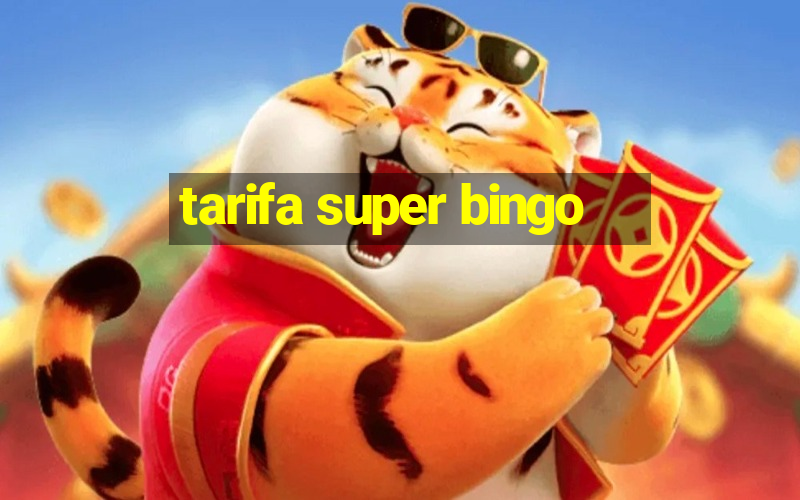 tarifa super bingo