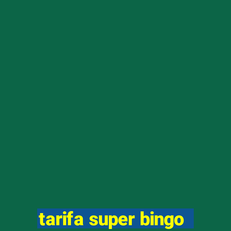 tarifa super bingo