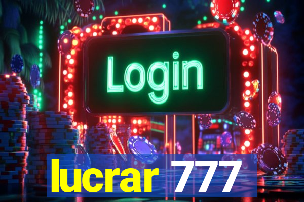 lucrar 777