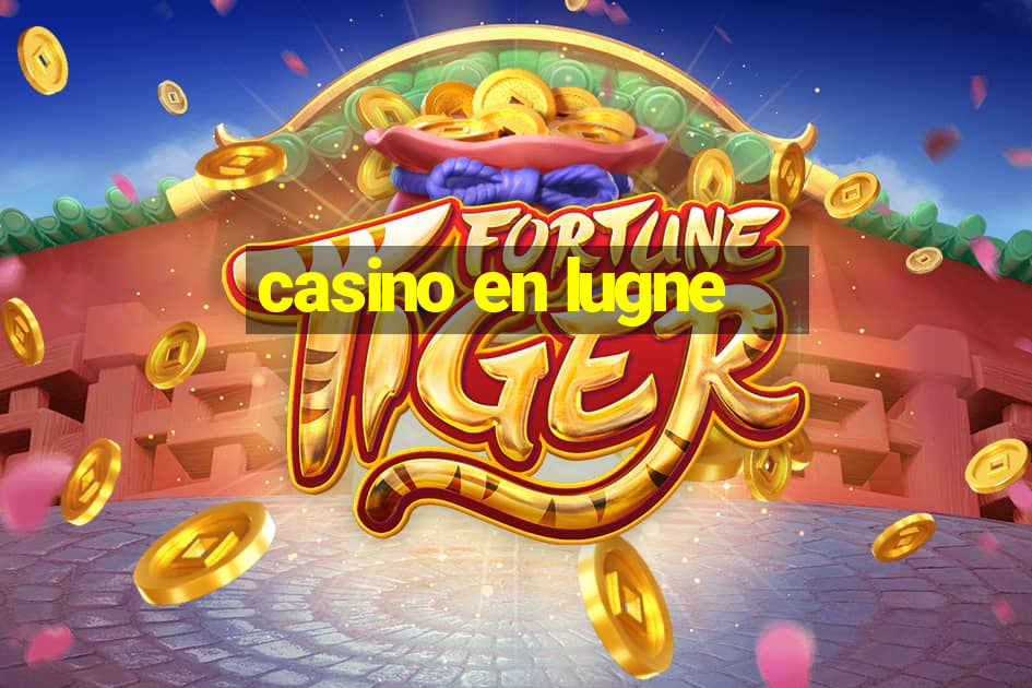 casino en lugne