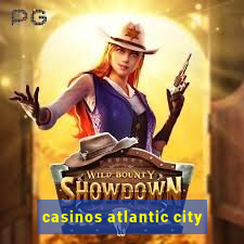 casinos atlantic city