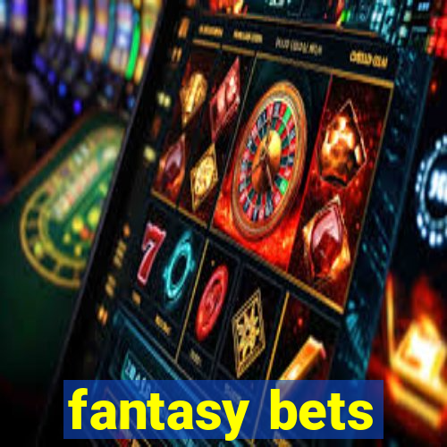 fantasy bets