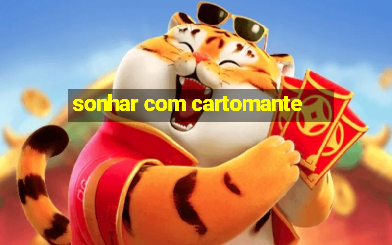 sonhar com cartomante