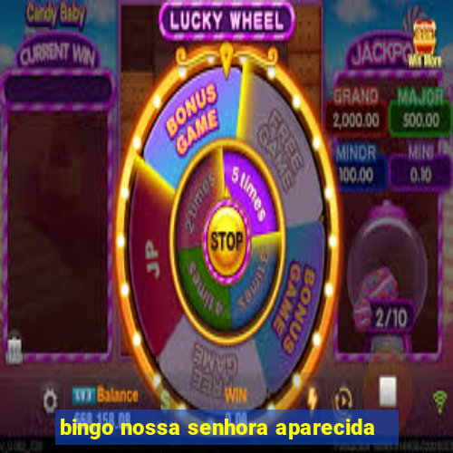 bingo nossa senhora aparecida