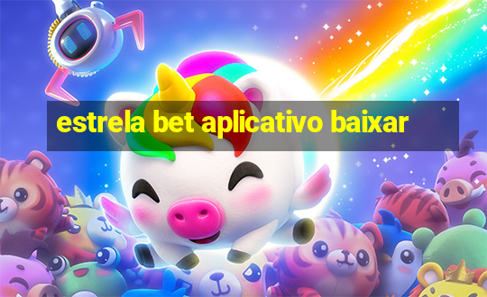 estrela bet aplicativo baixar