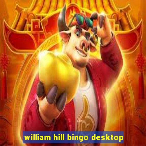 william hill bingo desktop