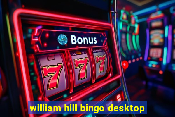 william hill bingo desktop