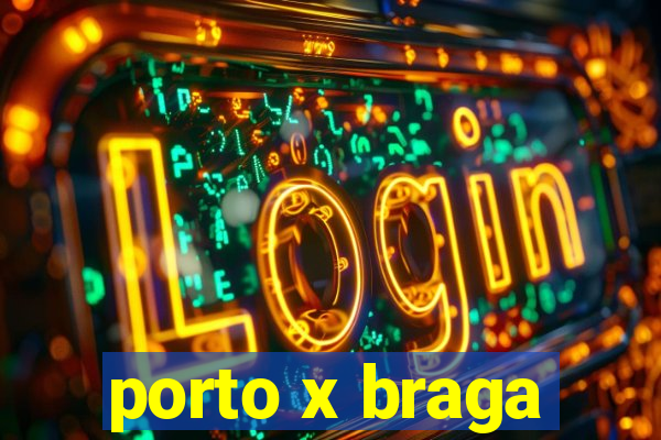 porto x braga