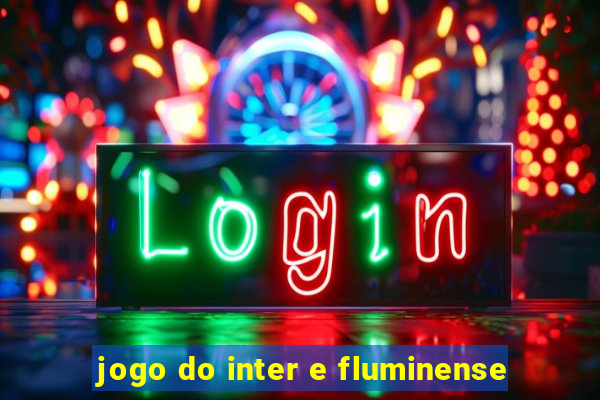 jogo do inter e fluminense