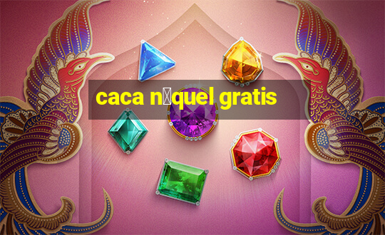 caca n铆quel gratis