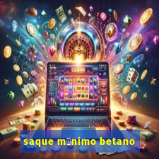 saque m铆nimo betano