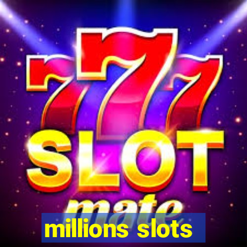 millions slots