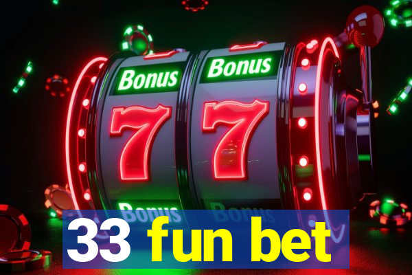 33 fun bet