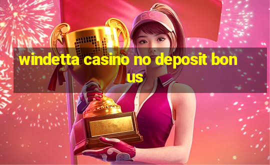 windetta casino no deposit bonus