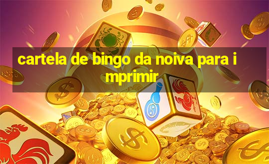 cartela de bingo da noiva para imprimir