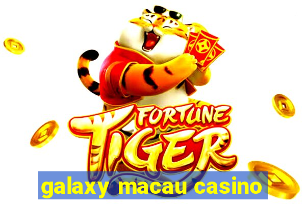 galaxy macau casino