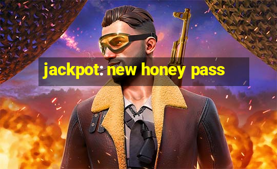 jackpot: new honey pass