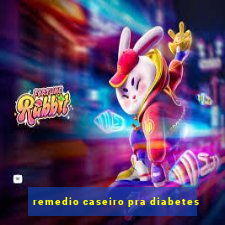 remedio caseiro pra diabetes