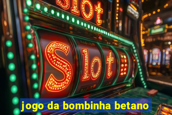 jogo da bombinha betano